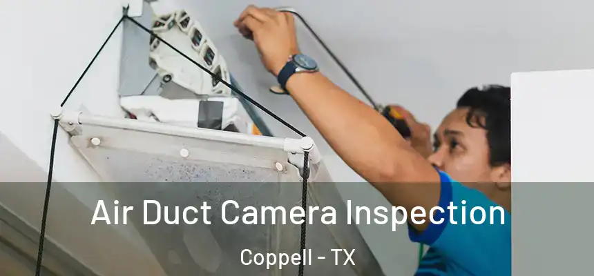 Air Duct Camera Inspection Coppell - TX