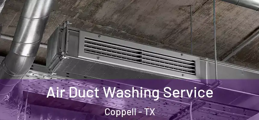  Air Duct Washing Service Coppell - TX