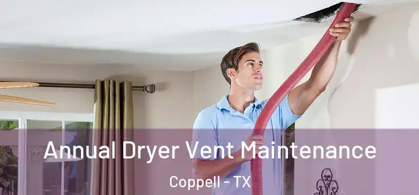 Annual Dryer Vent Maintenance Coppell - TX