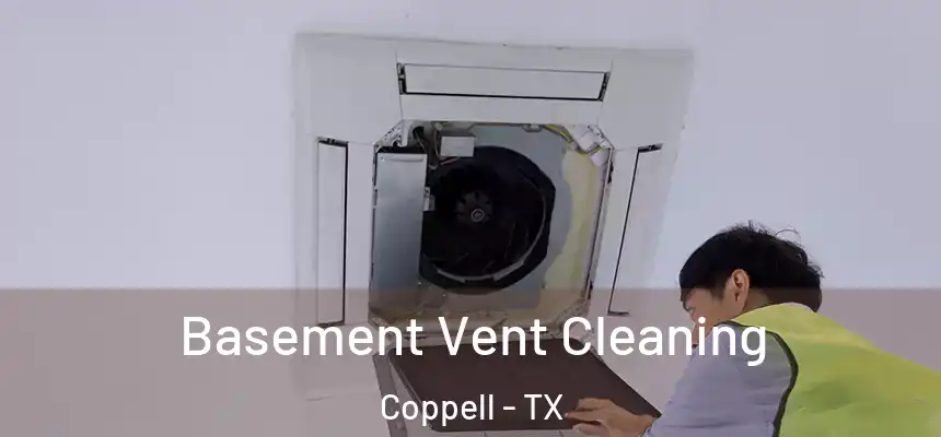 Basement Vent Cleaning Coppell - TX