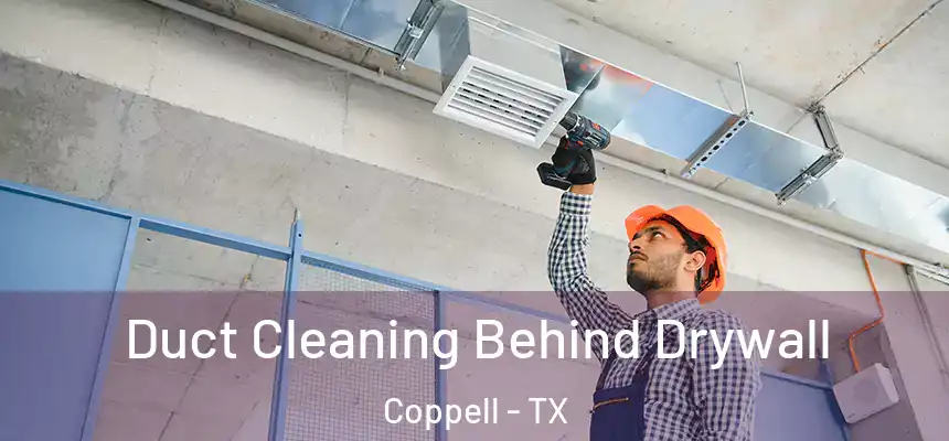  Duct Cleaning Behind Drywall Coppell - TX