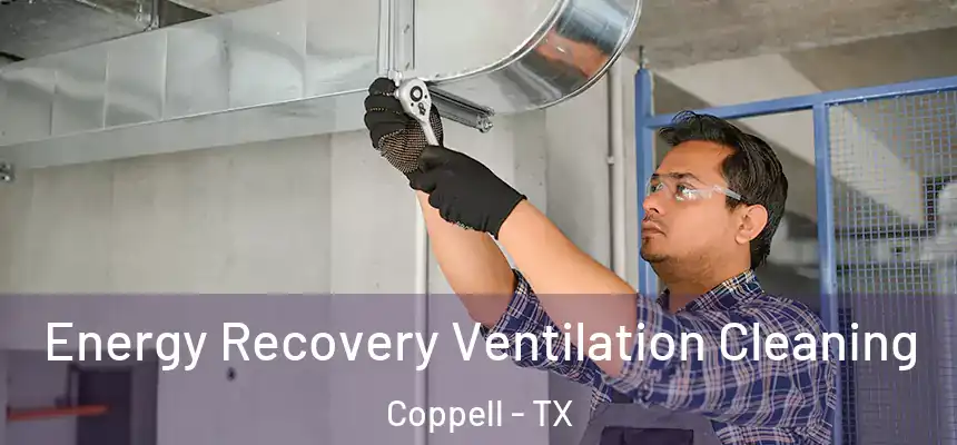 Energy Recovery Ventilation Cleaning Coppell - TX