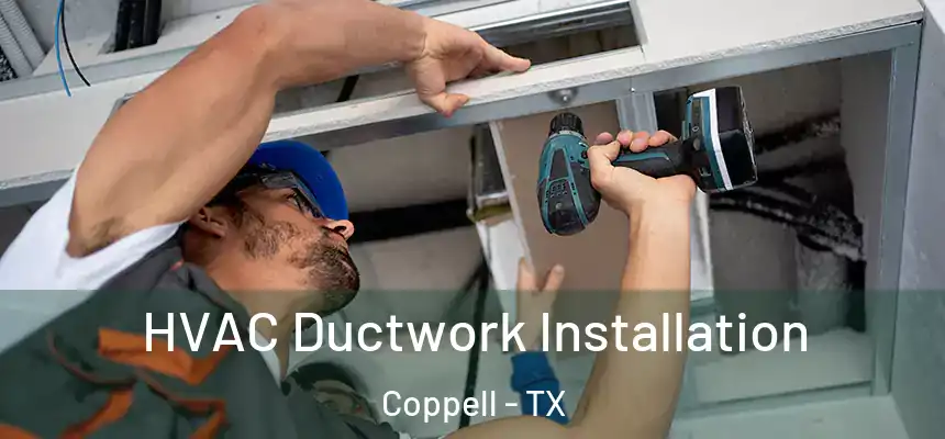  HVAC Ductwork Installation Coppell - TX