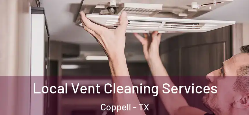 Local Vent Cleaning Services Coppell - TX