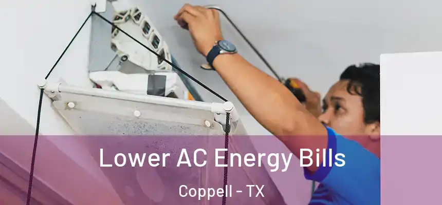 Lower AC Energy Bills Coppell - TX