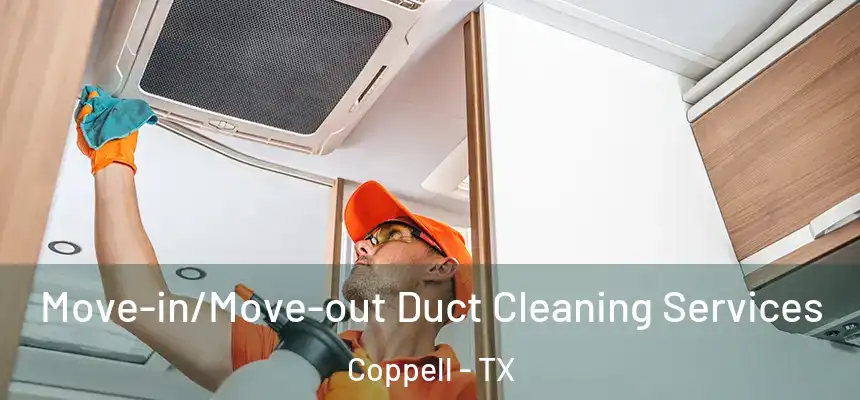  Move-in/Move-out Duct Cleaning Services Coppell - TX