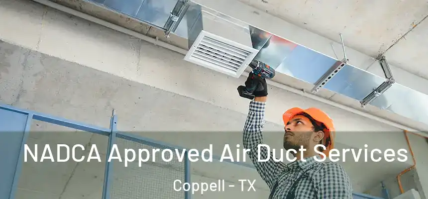 NADCA Approved Air Duct Services Coppell - TX