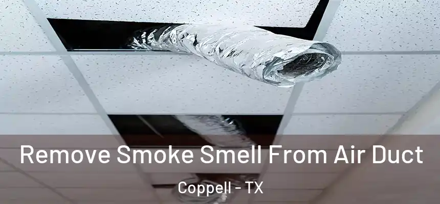  Remove Smoke Smell From Air Duct Coppell - TX