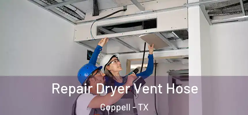 Repair Dryer Vent Hose Coppell - TX