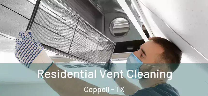 Residential Vent Cleaning Coppell - TX