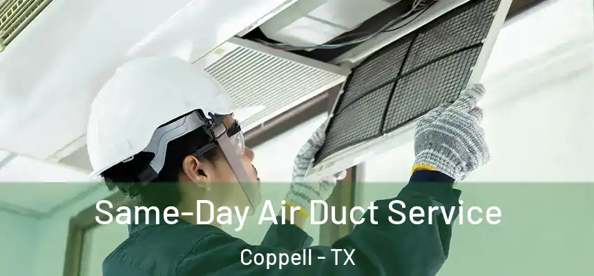Same-Day Air Duct Service Coppell - TX
