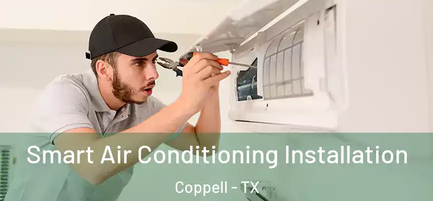  Smart Air Conditioning Installation Coppell - TX