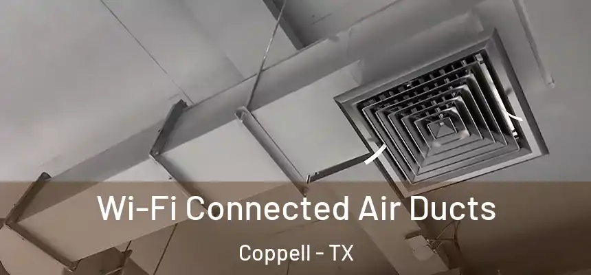  Wi-Fi Connected Air Ducts Coppell - TX